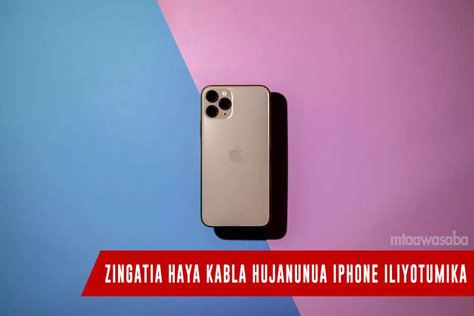 zingatia haya kabla ya kununua iphone iliyotumika